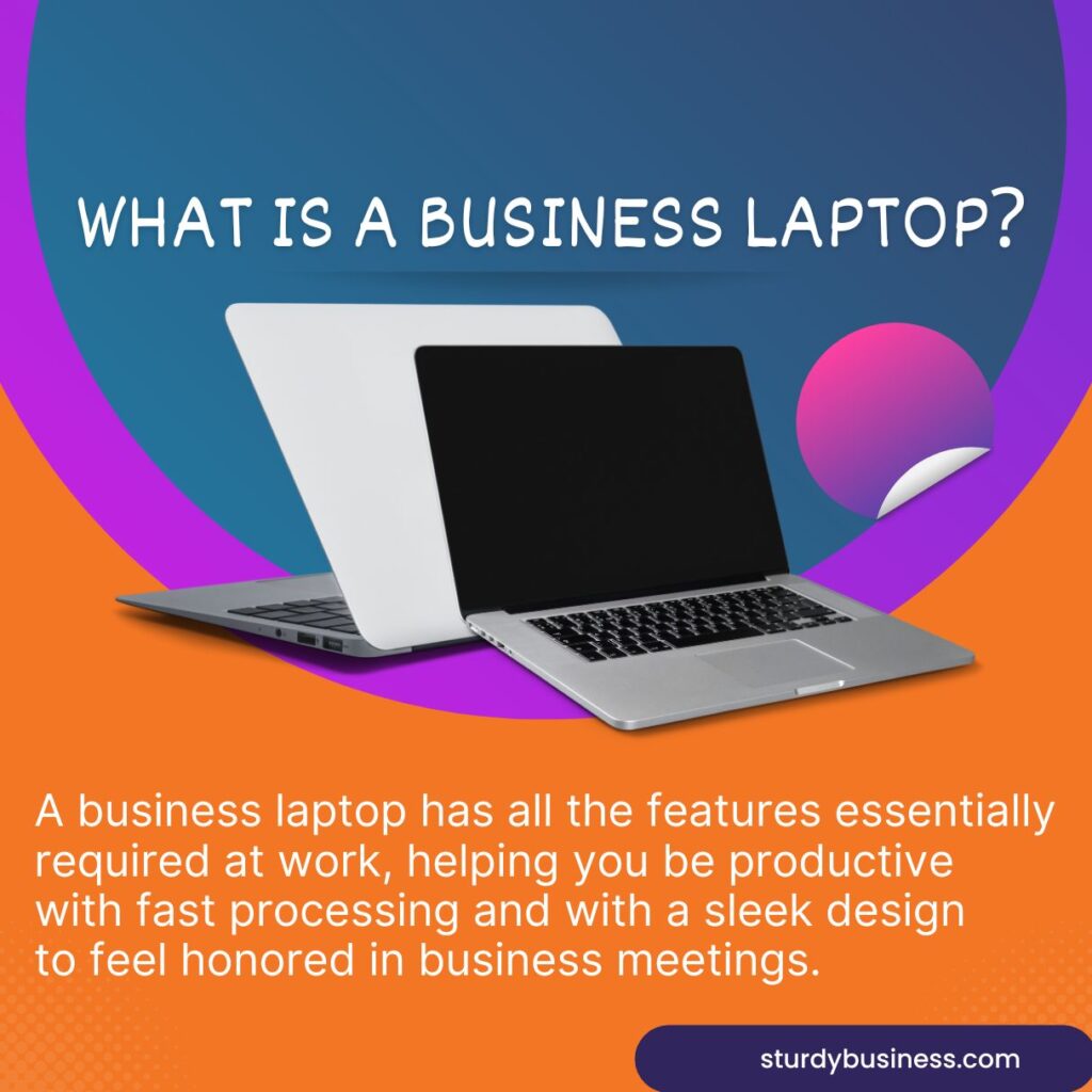 What is a business laptop? Here is the definition.