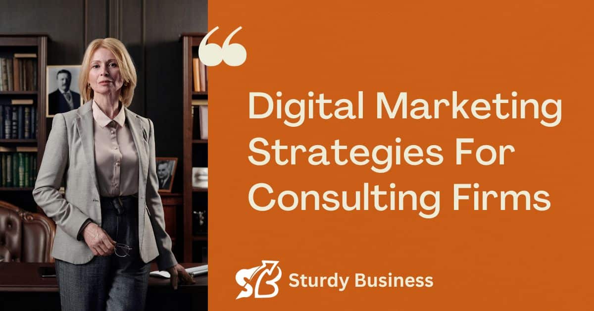 Digital Marketing Strategies For Consulting Firms